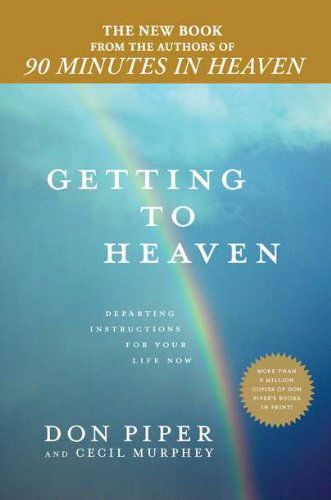 Cover for Don Piper · Getting to Heaven: Departing Instructions for Your Life Now (Hardcover Book) [First edition] (2011)