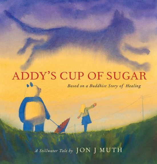 Cover for Jon J. Muth · Addy's Cup of Sugar (A Stillwater Book): (Based on a Buddhist story of healing) (Innbunden bok) (2020)