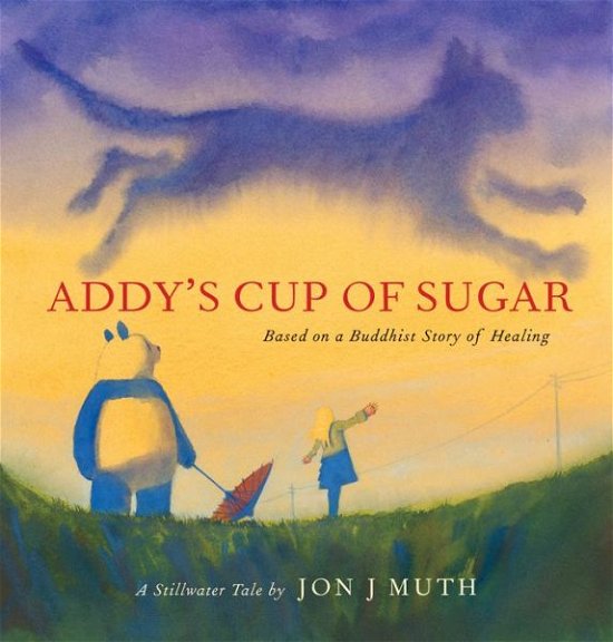 Cover for Jon J. Muth · Addy's Cup of Sugar (A Stillwater Book): (Based on a Buddhist story of healing) (Gebundenes Buch) (2020)