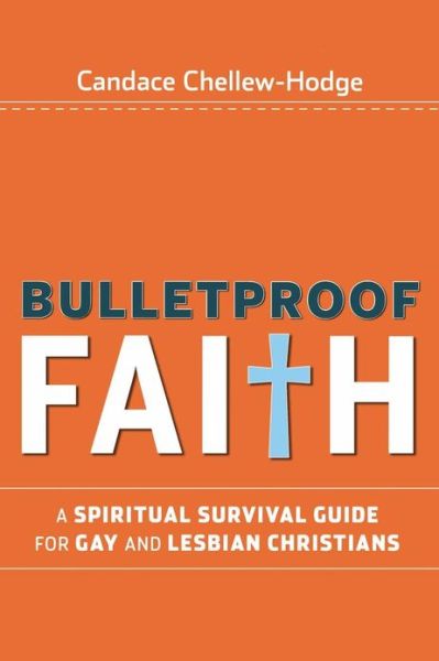 Cover for Candace Chellew-Hodge · Bulletproof Faith: A Spiritual Survival Guide for Gay and Lesbian Christians (Paperback Book) (2008)