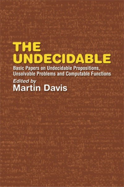 Cover for Martin Davis · The Undecidable: Basic Papers on Undecidable Propostions, Unsolvable Problems and Computable Functions - Dover Books on Mathema 1.4tics (Paperback Book) (2004)