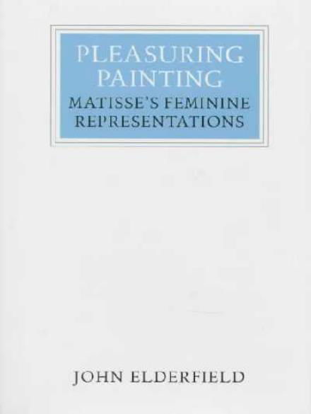 Cover for Henri Matisse · Pleasuring Painting: Matisse's Feminine Representations (Walter Neurath Memorial Lectures) (Hardcover Book) (1996)