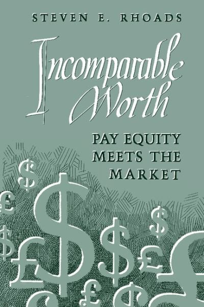 Cover for Rhoads, Steven E. (University of Virginia) · Incomparable Worth: Pay Equity Meets the Market (Pocketbok) (1994)