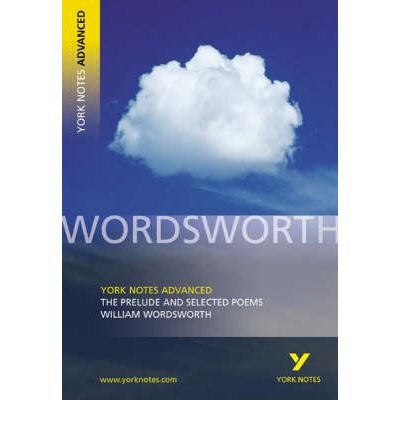 Cover for William Wordsworth · The Prelude and Selected Poems: York Notes Advanced everything you need to catch up, study and prepare for and 2023 and 2024 exams and assessments - York Notes Advanced (Paperback Bog) (2003)