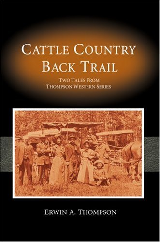 Cover for Erwin A. Thompson · Cattle Country and  Back Trail: Two Tales from Thompson Western Series (Pocketbok) (2006)