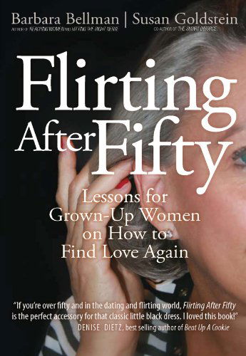 Cover for Barbara Bellman · Flirting After Fifty: Lessons for Grown-up Women on How to Find Love Again (Paperback Book) (2008)