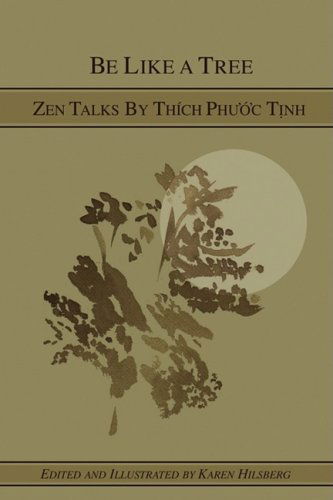 Cover for Karen Hilsberg · Be Like a Tree: Zen Talks by Thich Phuoc Tinh (Paperback Book) (2008)