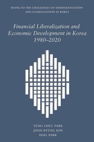 Cover for Yung Chul Park · Financial Liberalization and Economic Development in Korea, 1980–2020 - Harvard East Asian Monographs (Hardcover Book) (2021)