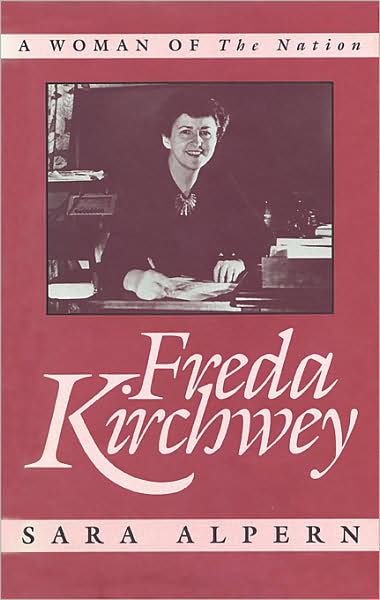 Cover for Sara Alpern · Freda Kirchwey: A Woman of The Nation (Hardcover Book) (1987)