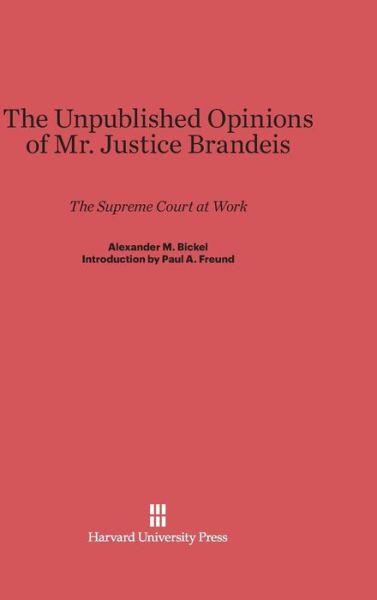 Cover for Alexander M. Bickel · The Unpublished Opinions of Mr. Justice Brandeis (Hardcover Book) (1957)