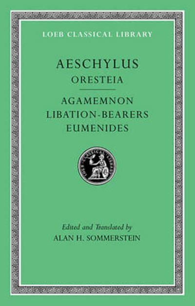 Cover for Aeschylus · Oresteia: Agamemnon. Libation-Bearers. Eumenides - Loeb Classical Library (Gebundenes Buch) (2009)