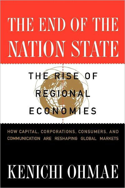 Cover for Kenichi Ohmae · The End of the Nation State: the Rise of Regional Economies (Paperback Book) (1996)