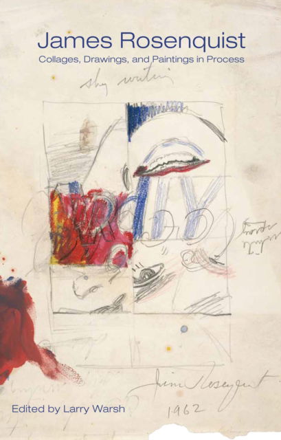 James Rosenquist: Collages, Drawings, and Paintings in Process - The Sketchbooks - James Rosenquist - Książki - Princeton University Press - 9780691263281 - 3 września 2024