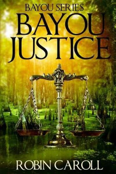 Cover for Robin Caroll · Bayou Justice (Paperback Book) (2007)