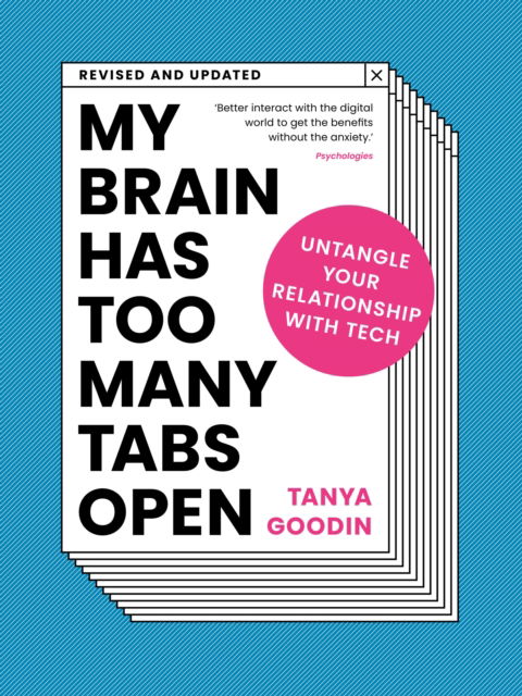 Cover for Tanya Goodin · My Brain Has Too Many Tabs Open: Untangle Your Relationship with Tech - Revised and Updated (Paperback Book) [New edition] (2023)