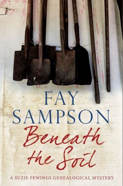 Cover for Fay Sampson · Beneath the Soil - A Suzie Fewings Genealogical Mystery (Gebundenes Buch) [Large type / large print edition] (2016)