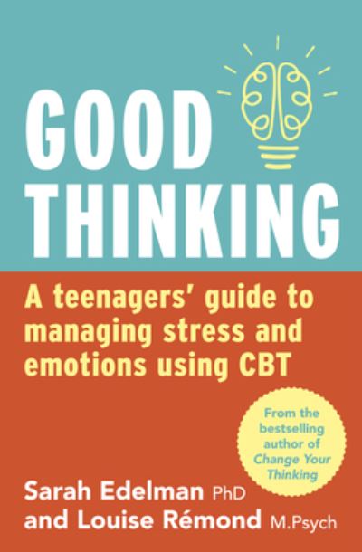 Cover for Sarah Edelman · Good Thinking: A Teenager's Guide to Managing Stress and Emotion Using CBT (Paperback Book) (2017)