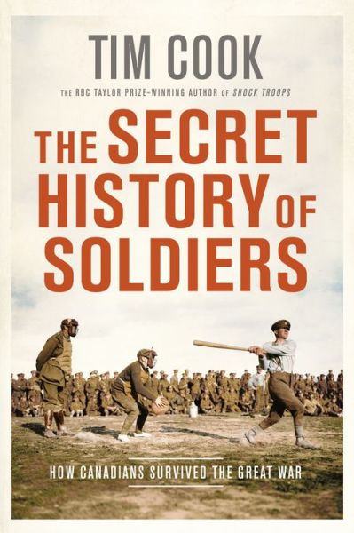 Cover for Tim Cook · The Secret History Of Soldiers: How Canadians Survived the Great War (Paperback Book) (2019)