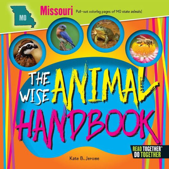 Wise Animal Handbook Missouri, The - Kate B. Jerome - Książki - Arcadia Publishing - 9780738528281 - 1 maja 2017