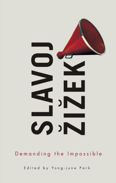 Cover for Zizek, Slavoj (Institute of Sociology, Ljubljana in Slovenia) · Demanding the Impossible (Hardcover Book) (2013)