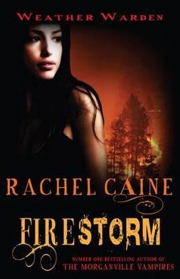 Cover for Caine, Rachel (Author) · Firestorm: The gripping and action-packed adventure - Weather Warden (Paperback Book) [UK edition] (2012)