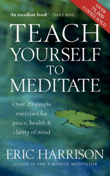 Cover for Eric Harrison · Teach Yourself To Meditate: Over 20 simple exercises for peace, health &amp; clarity of mind (Paperback Book) (1994)