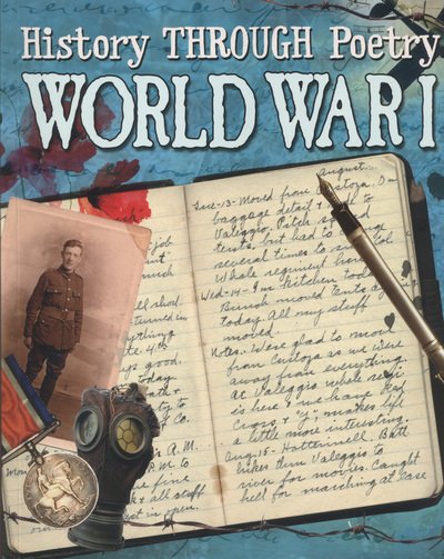History Through Poetry: World War I - History Through Poetry - Paul Dowswell - Bücher - Hachette Children's Group - 9780750283281 - 13. März 2014