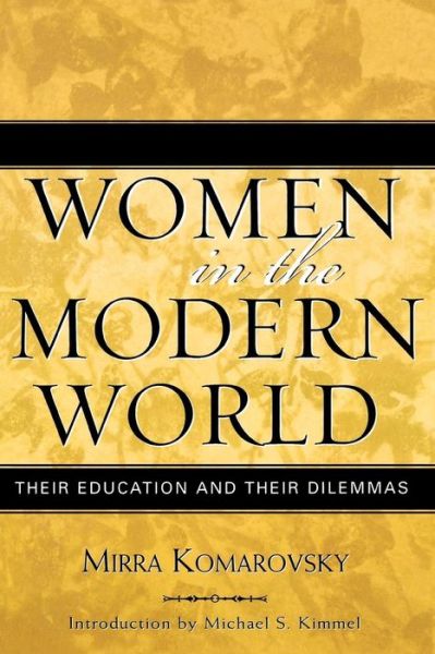 Cover for Mirra Komarovsky · Women in the Modern World: Their Education and Their Dilemmas - Classics in Gender Studies (Paperback Book) [Updated edition] (2004)