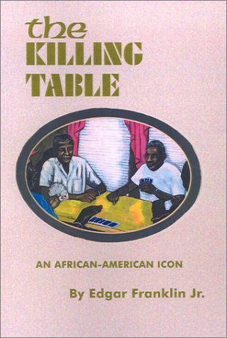 Cover for Edgar Jr. Franklin · The Killing Table: an African-american Icon (Innbunden bok) (2001)