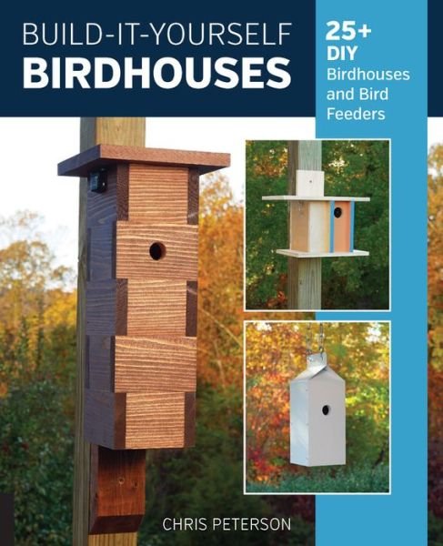 Cover for Chris Peterson · Build-It-Yourself Birdhouses: 25+ DIY Birdhouses and Bird Feeders (Paperback Book) (2019)