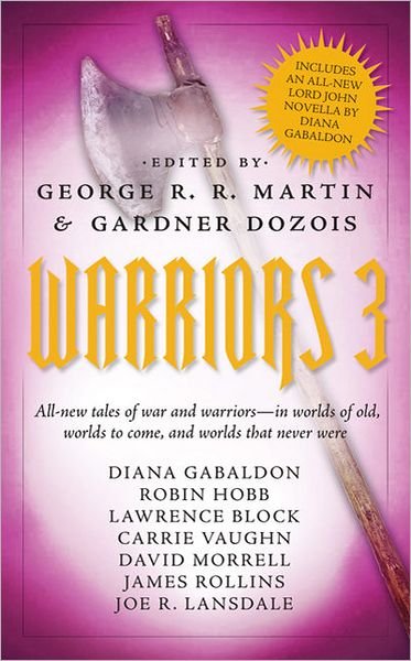 Cover for George R. R. Martin · Warriors 3: All-new tales of war and warriors - in worlds of old, worlds to come, and worlds that never were (Paperback Book) (2011)