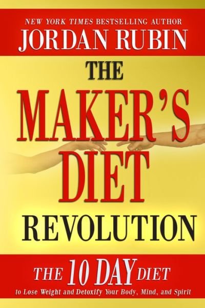 Cover for MR Jordan Rubin · The Maker's Diet Revolution: The 10 Day Diet to Lose Weight and Detoxify Your Body, Mind and Spirit (Hardcover Book) (2013)