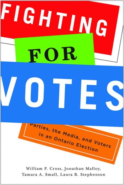 Cover for William P. Cross · Fighting for Votes: Parties, the Media, and Voters in an Ontario Election (Paperback Book) (2015)