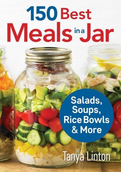 Cover for Tanya Linton · 150 Best Meals in a Jar: Salads, Soups, Rice Bowls and More (Paperback Book) (2016)