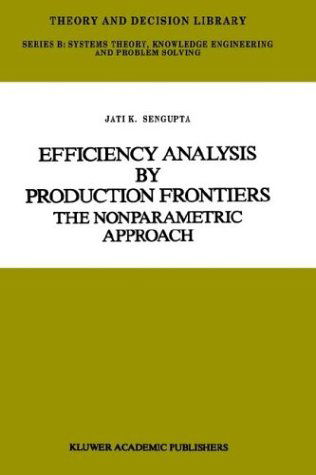 Cover for Jati Sengupta · Efficiency Analysis by Production Frontiers: The Nonparametric Approach - Theory and Decision Library B (Inbunden Bok) [1989 edition] (1988)