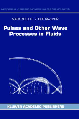 Pulses and Other Wave Processes in Fluids: An Asymptotical Approach to Initial Problems - Modern Approaches in Geophysics - M. Kelbert - Bøger - Springer - 9780792339281 - 29. februar 1996