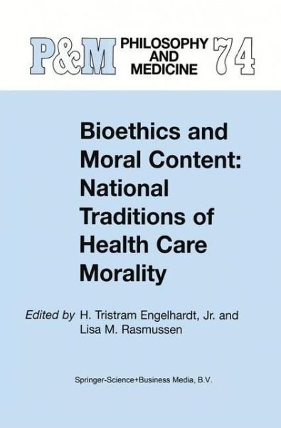 Cover for Engelhardt, H Tristram, Jr. · Bioethics and Moral Content: National Traditions of Health Care Morality: Papers dedicated in tribute to Kazumasa Hoshino - Asian Studies in Bioethics and the Philosophy of Medicine (Hardcover bog) [2003 edition] (2002)