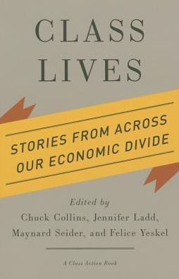 Cover for Chuck Collins · Class Lives: Stories from across Our Economic Divide - A Class Action Book (Hardcover Book) (2014)