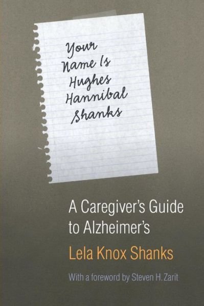 Cover for Lela Knox Shanks · Your Name Is Hughes Hannibal Shanks: A Caregiver's Guide to Alzheimer's (Paperback Bog) (2005)