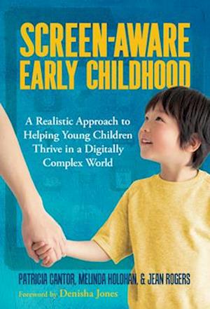 Cover for Patricia Cantor · Screen-Aware Early Childhood: A Realistic Approach to Helping Young Children Thrive in a Digitally Complex World (Pocketbok) (2025)