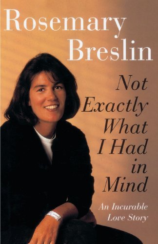 Cover for Rosemary Breslin · Not Exactly What I Had in Mind: an Incurable Love Story (Paperback Book) (1997)
