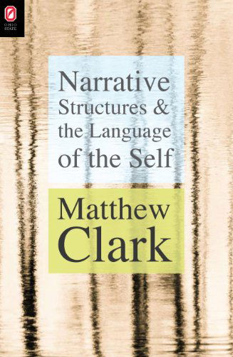 Cover for Matthew Clark · Narrative Structures and the Language of the Self (Theory Interpretation Narrativ) (Hardcover Book) (2010)