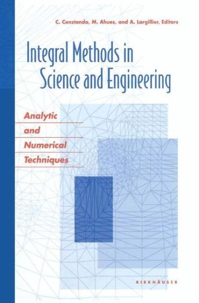 Cover for Christian Costanda · Integral Methods in Science and Engineering: Analytic and Numerical Techniques (Hardcover Book) [7th 2004 edition] (2003)