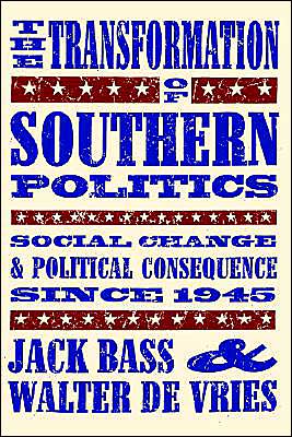 The Transformation of Southern Politics: Social Change and Political Consequence Since 1945 - Jack Bass - Books - University of Georgia Press - 9780820317281 - September 30, 1995