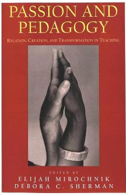 Cover for Passion and Pedagogy: Relation, Creation and Transformation in Teaching - Lesley University Series in Arts &amp; Education (Paperback Book) (2002)
