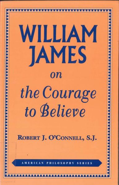 Cover for Robert J. O'Connell · William James on the Courage to Believe - American Philosophy (Pocketbok) [2 Rev edition] (1997)