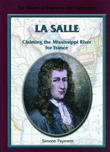 Cover for Simone Payment · La Salle: Claiming the Mississippi River for France (Library of Explorers and Exploration) (Hardcover Book) (2003)