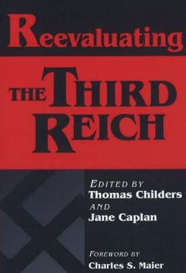 Cover for Thomas Childers · Reevaluating the Third Reich: Conference on Nazi Germany: Papers (Paperback Book) (1993)