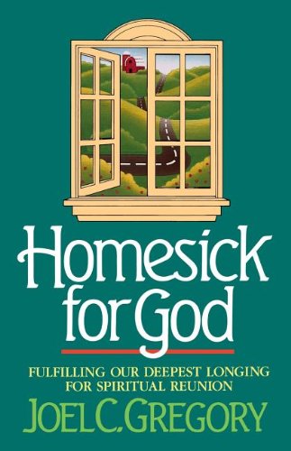 Cover for Joel C. Gregory · Homesick for God: Fulfilling Our Deepest Longing for Spiritual Reunion (Paperback Book) (1990)