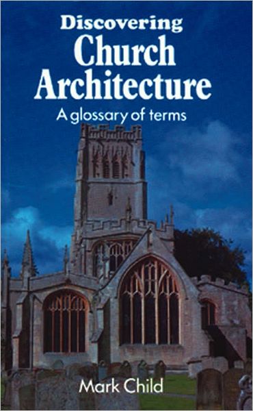 Cover for Mark Child · Discovering Church Architecture: A Glossary of Terms - Shire Discovering (Paperback Book) [New Impression edition] (1976)